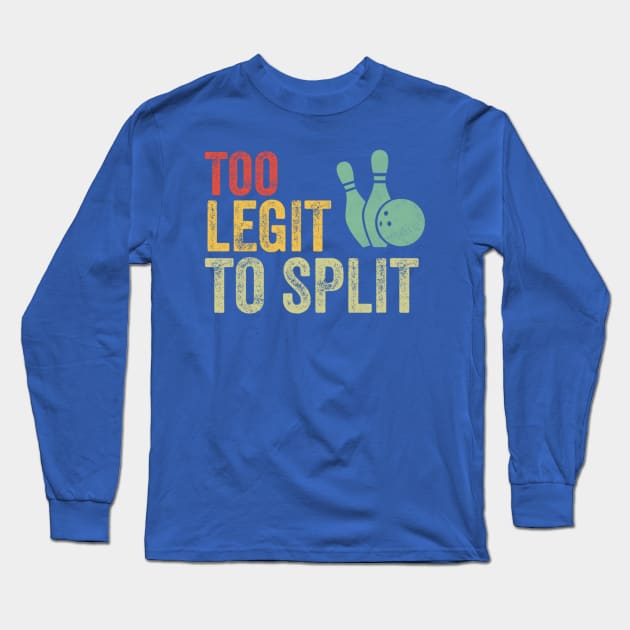 Retro Bowling Too Legit To Split Funny Bowling Lover Long Sleeve T-Shirt by Emily Ava 1